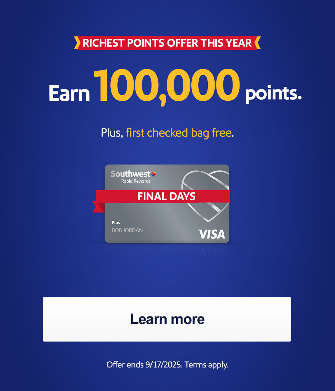 RICHEST POINTS OFFER THIS YEAR points Earn 100,000 points. Plus, first checked bag free. [Learn more] Offer ends 9/17/2025. Terms apply.
